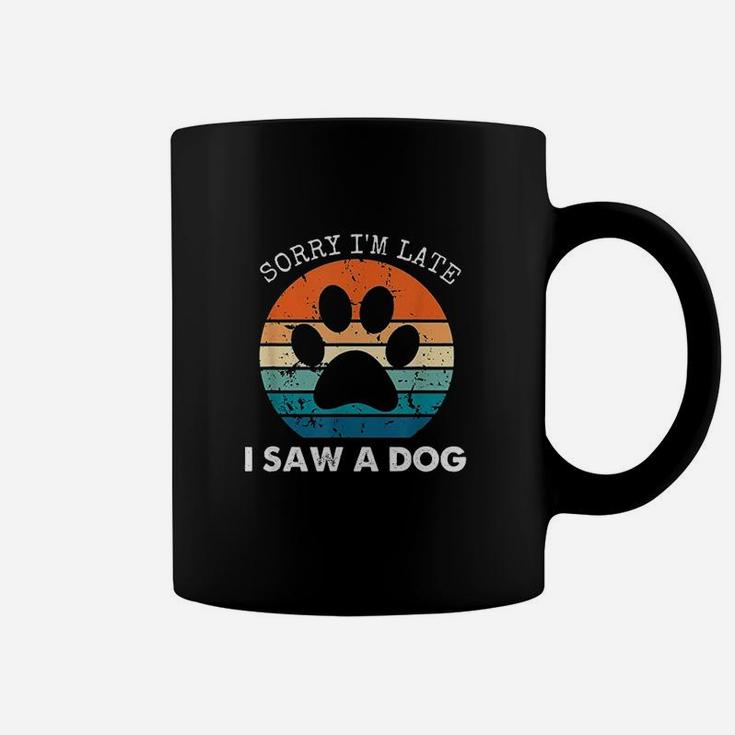 Retro Vintage Sorry Im Late I Saw A Dog Dogs Lovers Coffee Mug