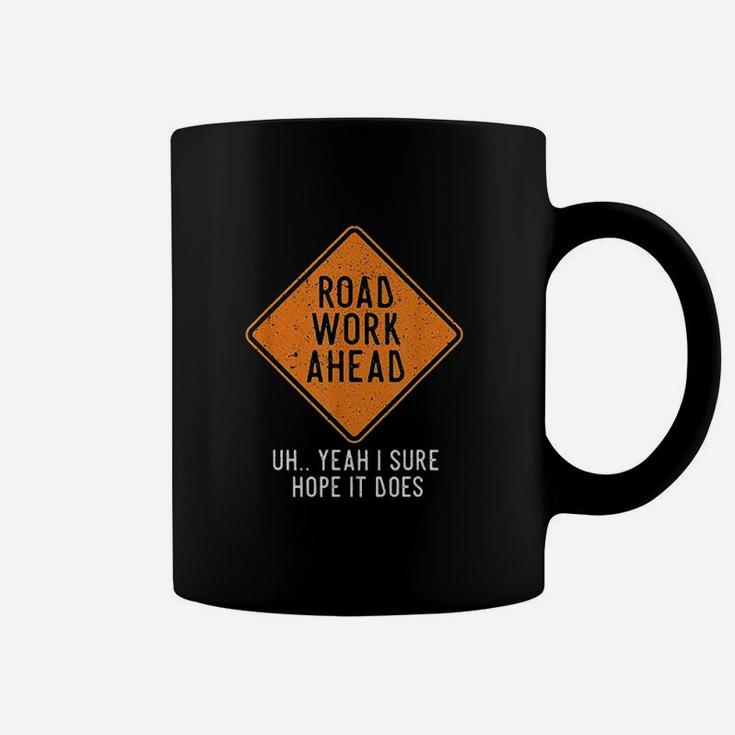 Road Work Ahead Street Sign Funny Sarcastic Distressed Coffee Mug