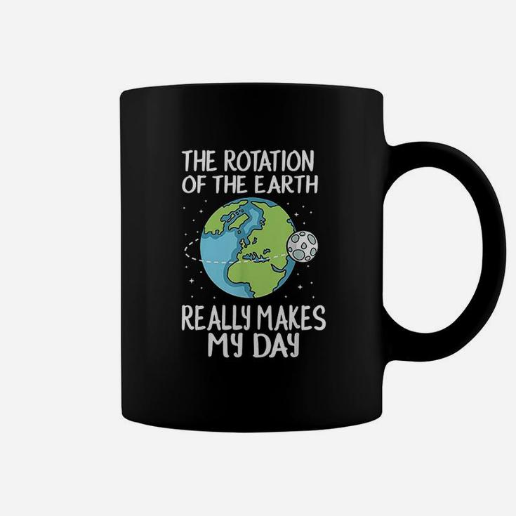 Rotation Of The Earth Makes My Day Coffee Mug