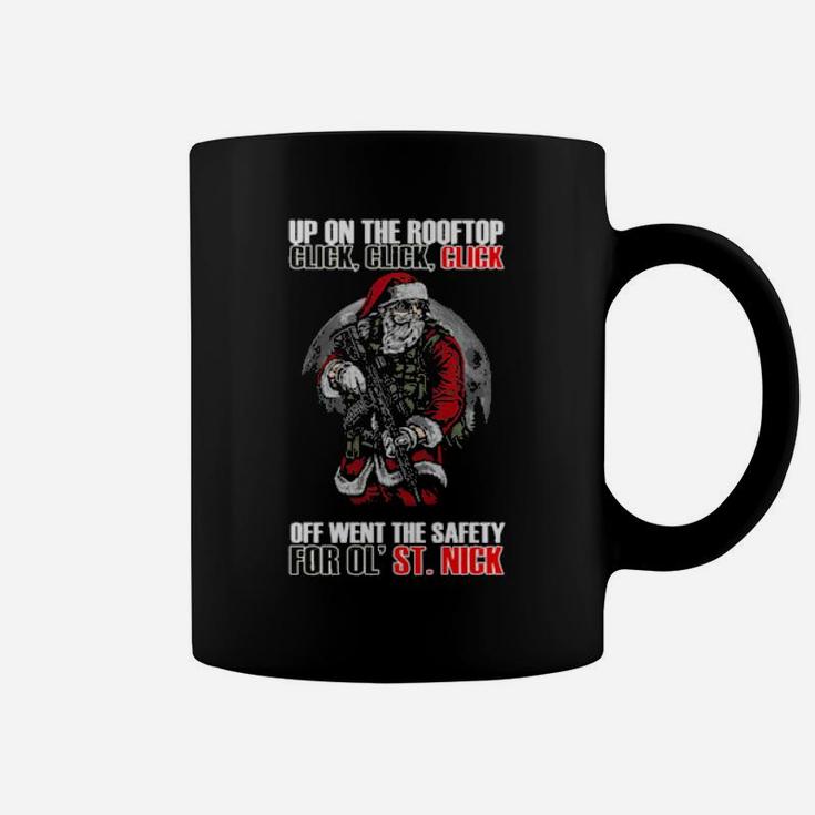 Santa Claus Up On The Rooftop Click Click Click Off Went The Safety For Old St Coffee Mug