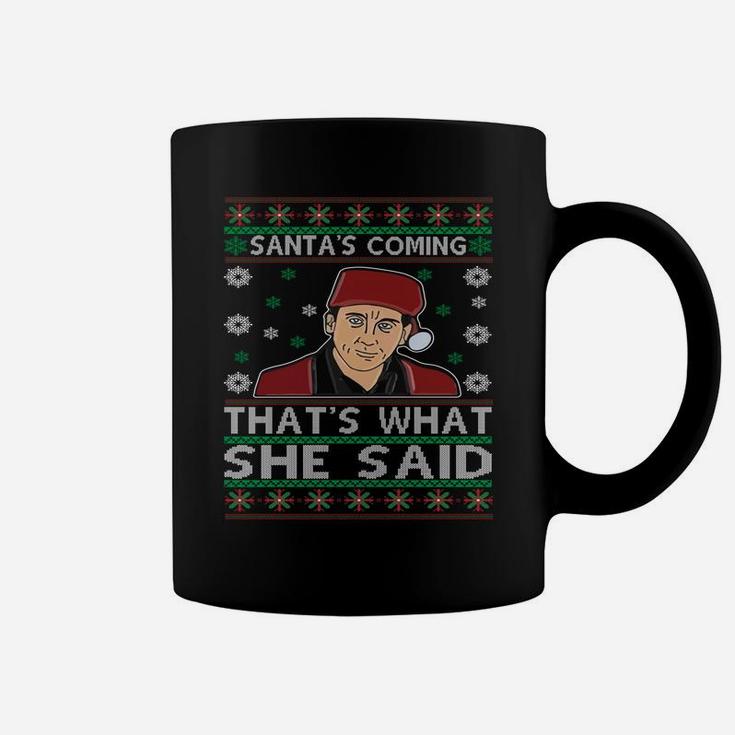 Santa's Coming That's What She Said Christmas Coffee Mug