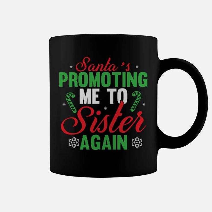 Santa's Promoting Me To Sister Again Coffee Mug