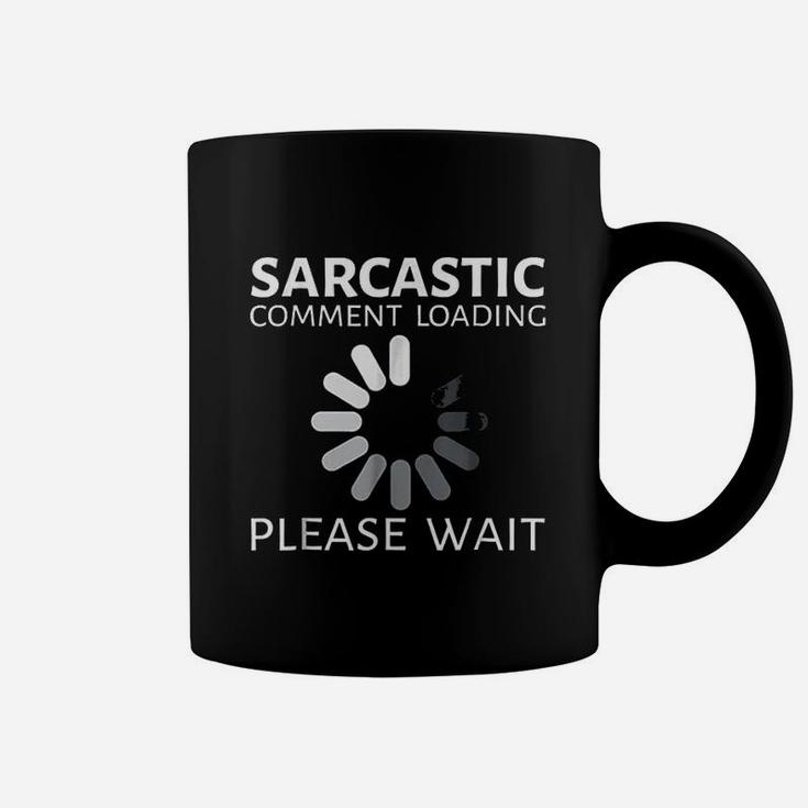 Sarcastic Comment Loading Please Wait Funny Coffee Mug