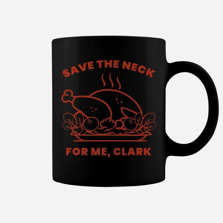 Save The Neck For Me Clark Turkey Coffee Mug