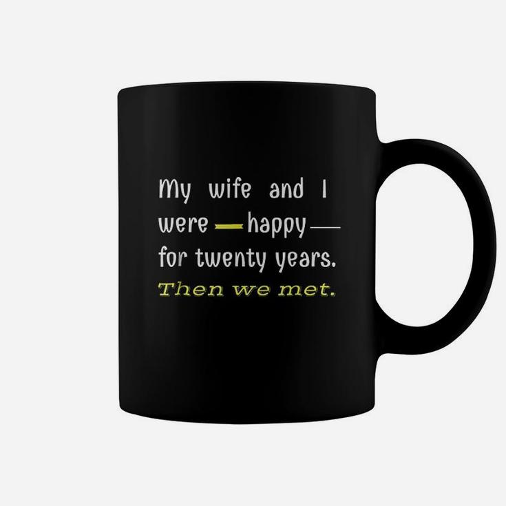 Say My Wife And I Were Happy Coffee Mug