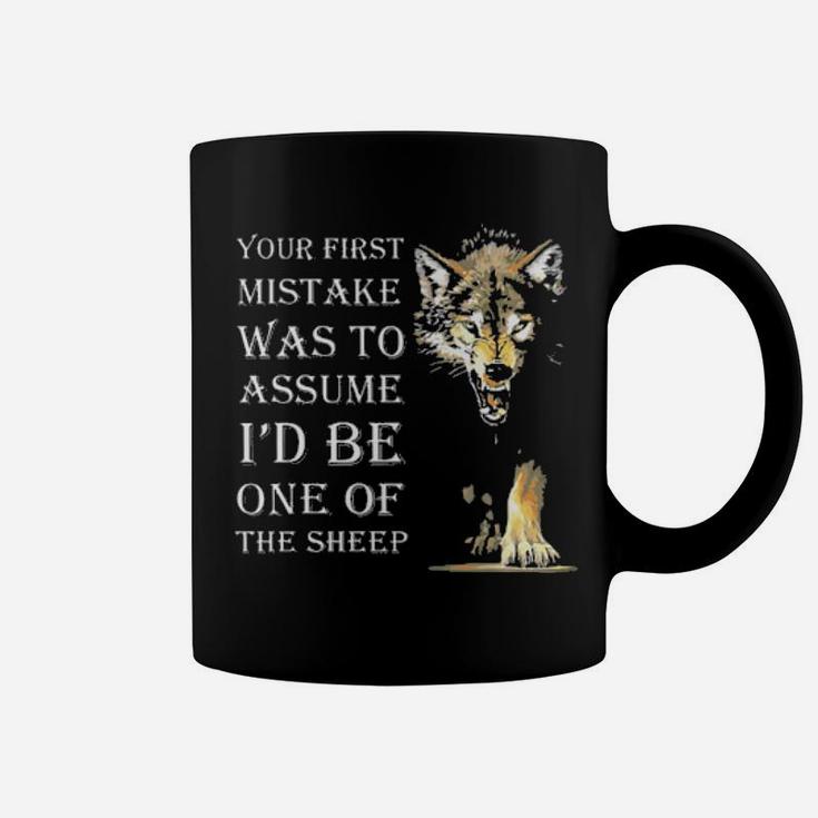 Scary Wolf Your First Mistake Was To Assume I'd Be One Of The Sheep Coffee Mug