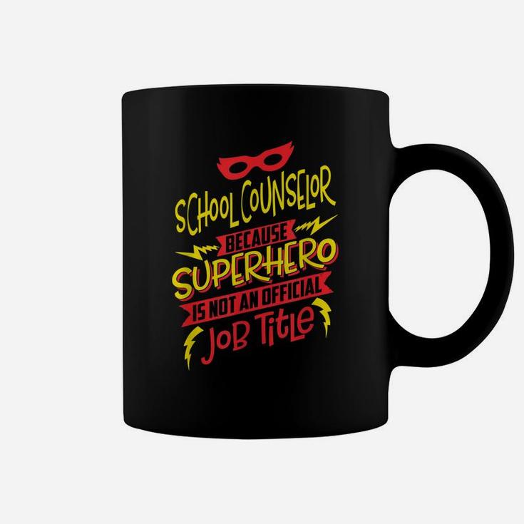 School Counselor Because Superhero Not A Job Title Coffee Mug