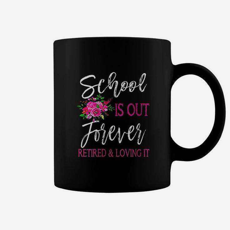 School Is Out Forever Retired Teacher Retirement Coffee Mug