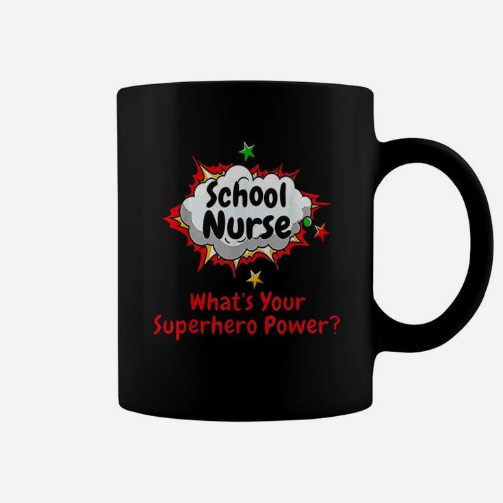 School Nurse What Is Your Superhero Power Nursing Coffee Mug