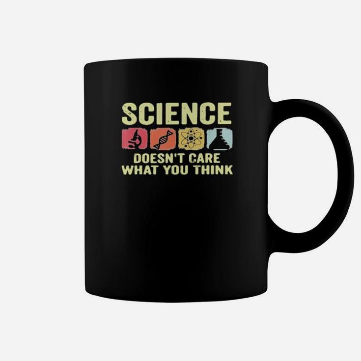 Science Doesnt Care What You Think Coffee Mug