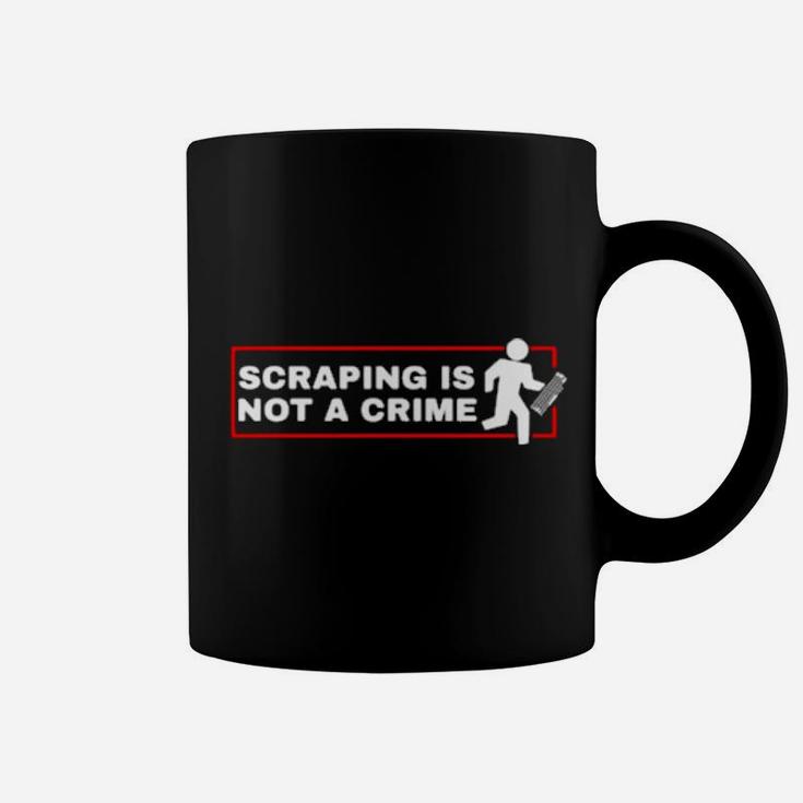 Scraping Is Not A Crime Coffee Mug