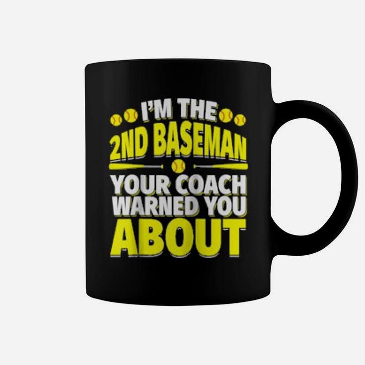 Second Baseman Your Coach Warned You About Softball Player Coffee Mug