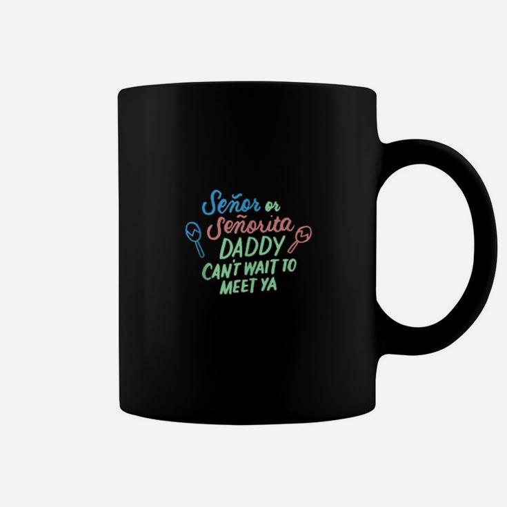 Senor Or Senorita Daddy To Be Gender Reveal Mexican Fiesta Coffee Mug