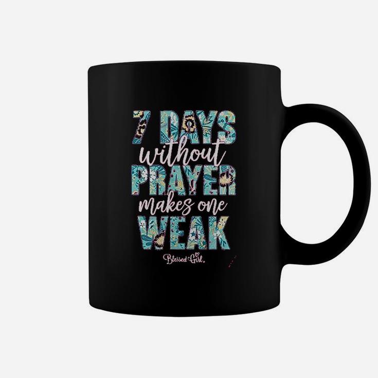 Seven Days Without Prayer Makes One Weak Coffee Mug