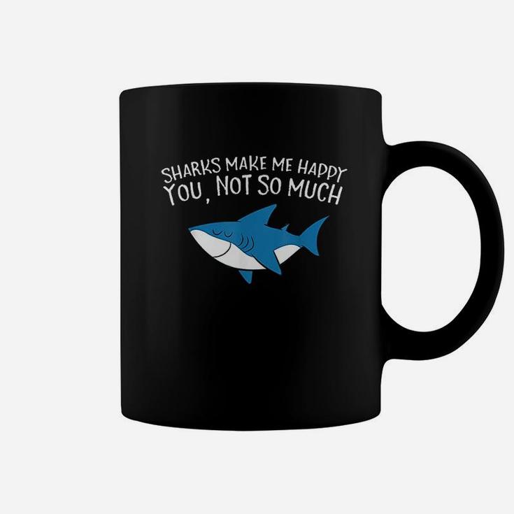 Sharks Make Me Happy You Not So Much Funny Sharks Coffee Mug