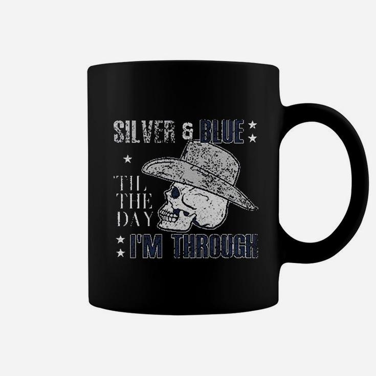 Silver And Blue Til The Day I Am Through Coffee Mug