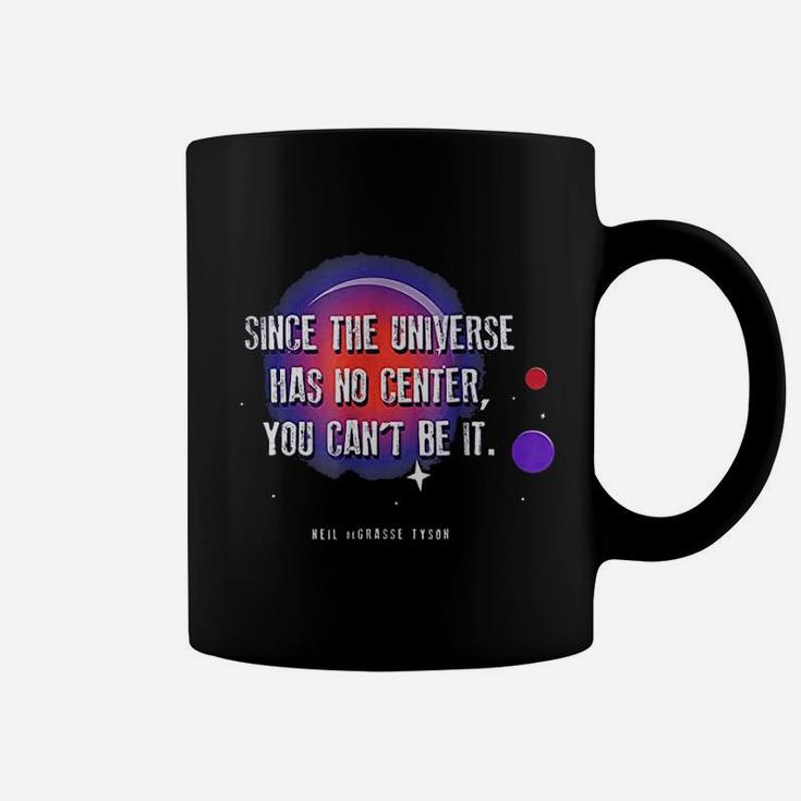 Since The Universe Has No Center Coffee Mug