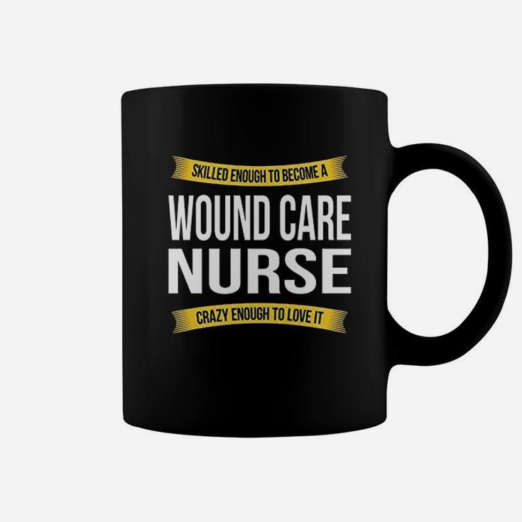 Skilled Enough Wound Care Nurse Funny Appreciation Coffee Mug