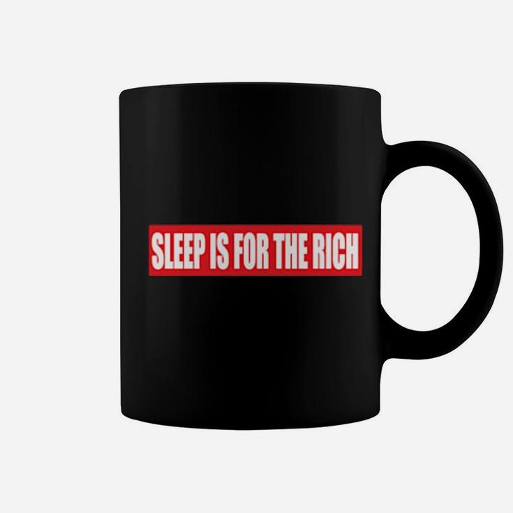 Sleep Is For The Rich Coffee Mug