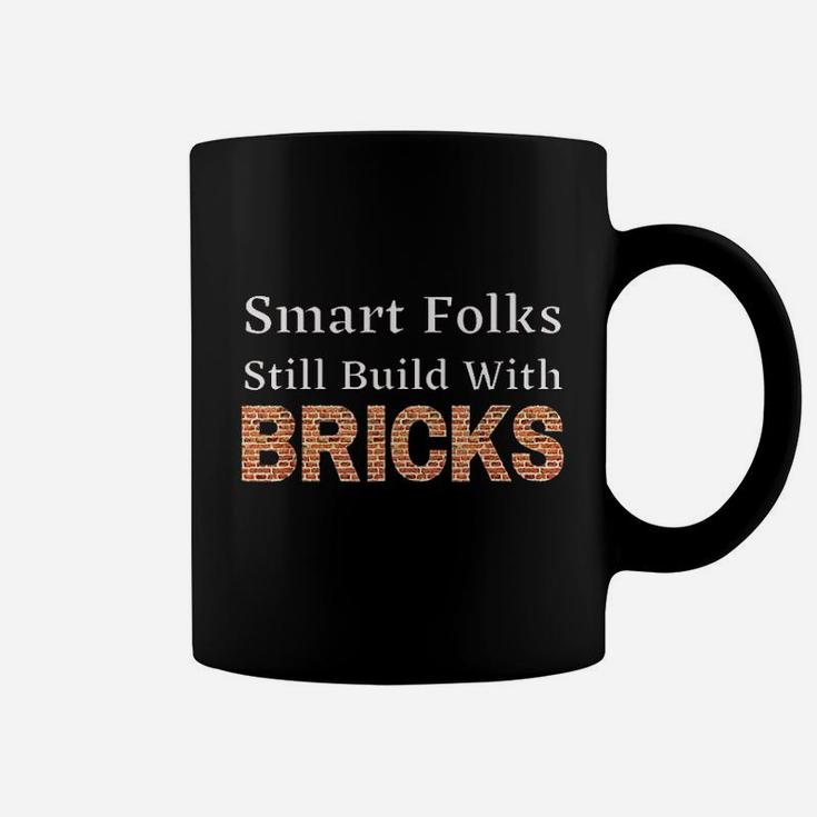 Smart Folks Still Build With Bricks Coffee Mug