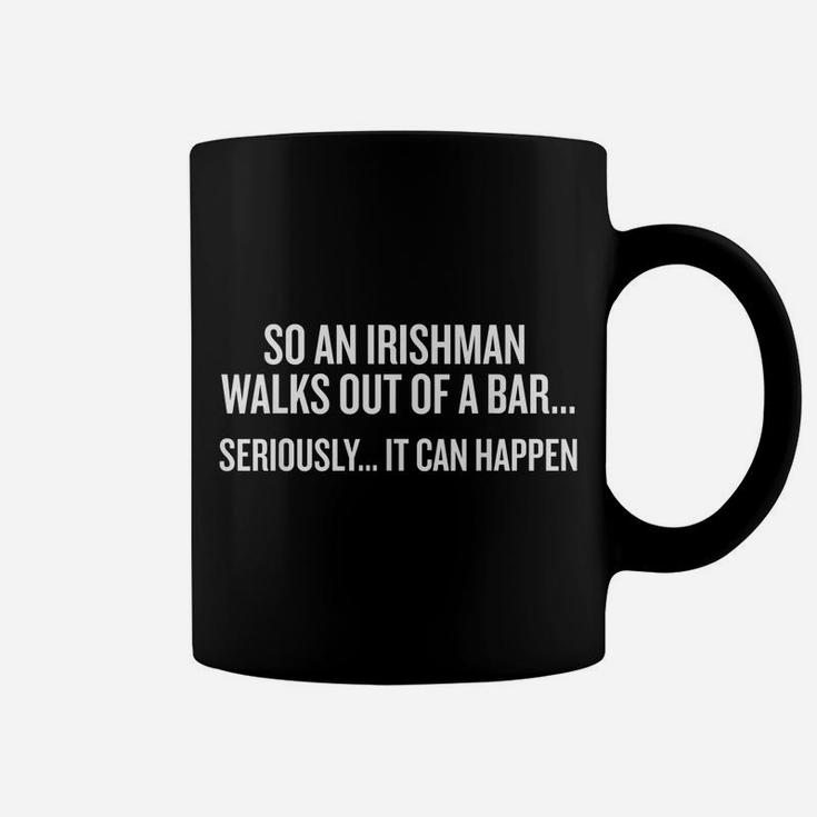 So An Irishman Walks Out Of A Bar Funny Coffee Mug