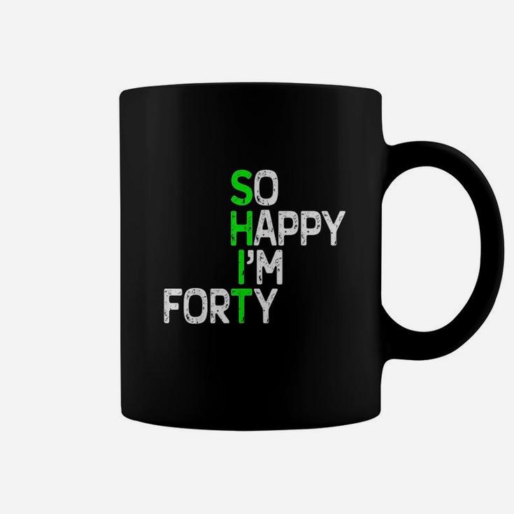 So Happy I Am 40 Coffee Mug