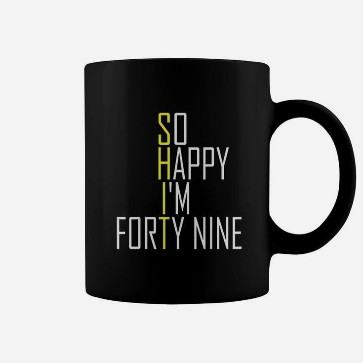 So Happy I Am Forty Nine 49Th Birthday Coffee Mug