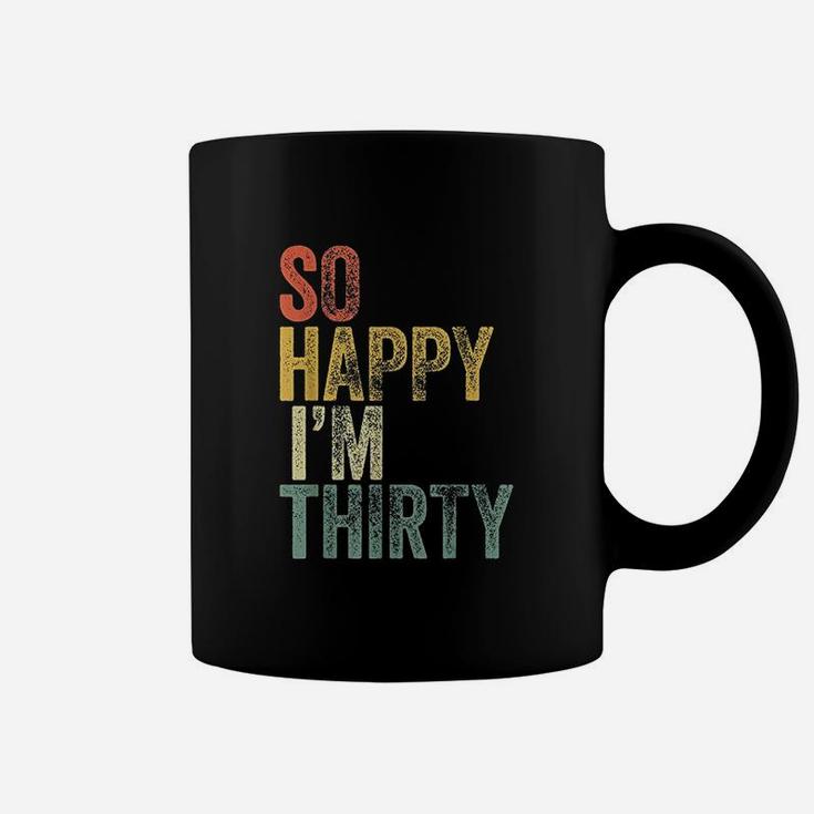 So Happy I Am Thirty Coffee Mug