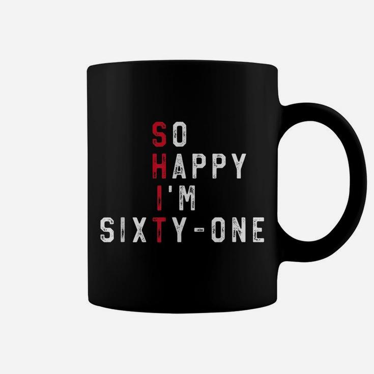 So Happy I'm Sixty-One 61St Birthday Gift Funny 61 Years Old Coffee Mug