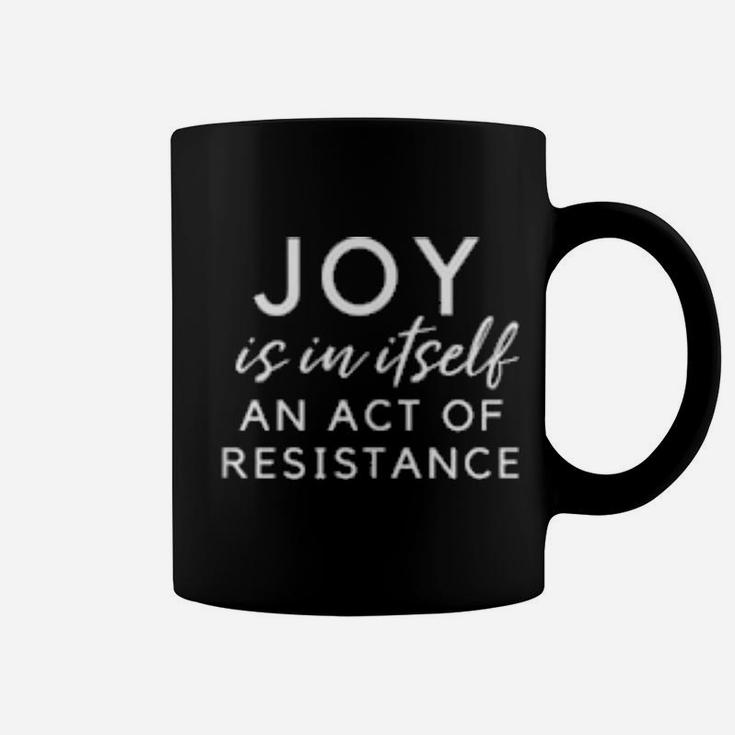 Social Activist Shirt Joy Is In Itself An Act Of Resistance Coffee Mug