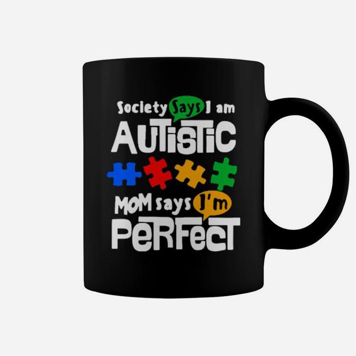 Society Says I Am Autism Mom Says I Am Perfect Coffee Mug