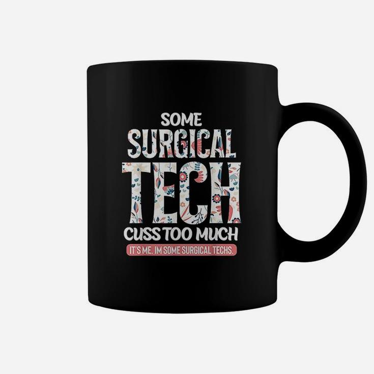 Some Surgical Techs Cuss Too Much Funny Coffee Mug