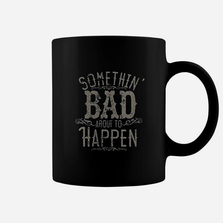 Something Bad About To Happen Country Music Concert Coffee Mug