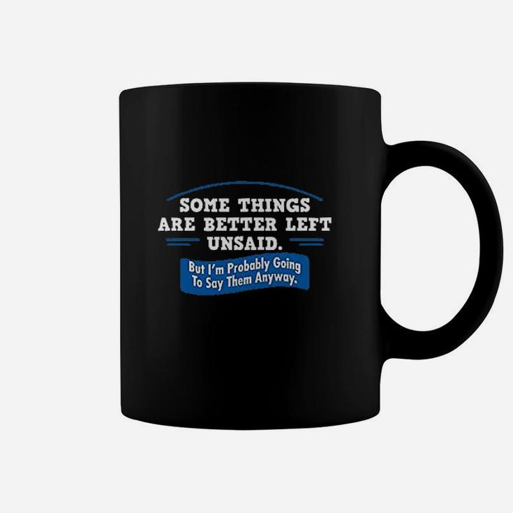 Somethings Are Better Left Unsaid Coffee Mug