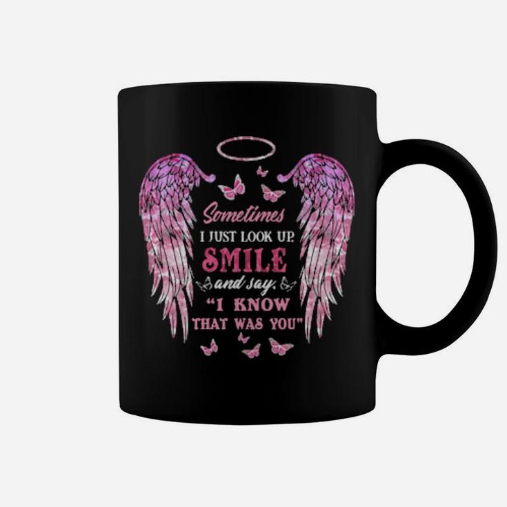 Sometimes I Just Look Up Smile And Say I Know That Was You Coffee Mug
