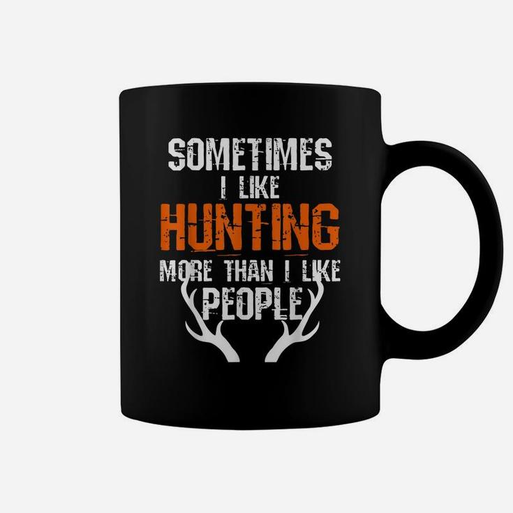 Sometimes I Like Hunting More Than I Like People Funny Coffee Mug
