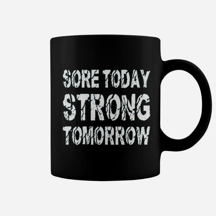 Sore Today Strong Tomorrow Coffee Mug