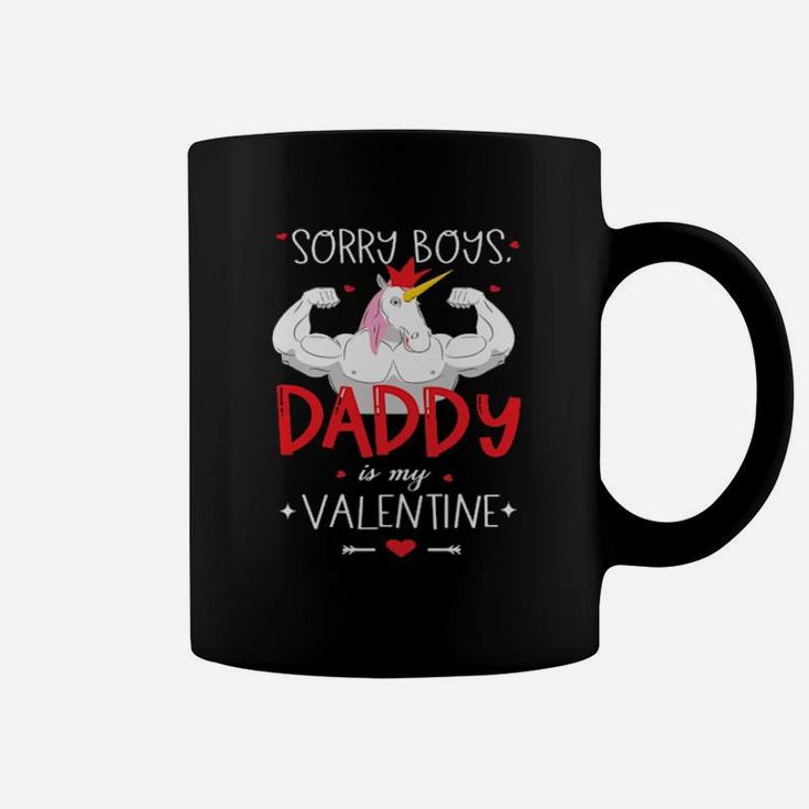 Sorry Boys Daddy Is My Valentine Coffee Mug