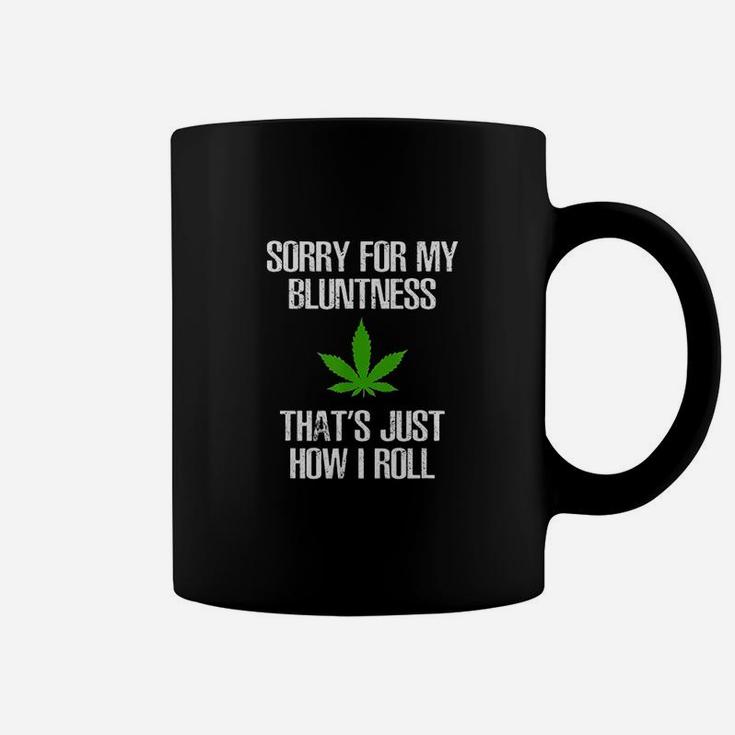 Sorry For My Bluntness Thats Just How I Roll Coffee Mug