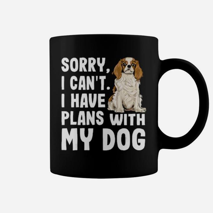 Sorry I Cant I Have Plans With My Cavalier Coffee Mug