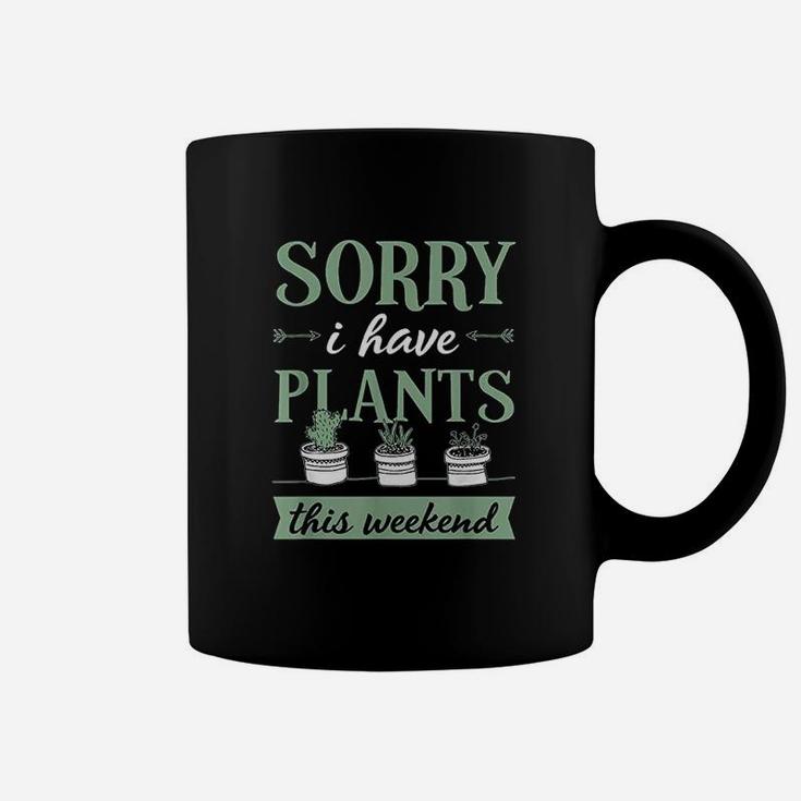 Sorry I Have Plants This Weekend Funny Plant Lover Gift Coffee Mug