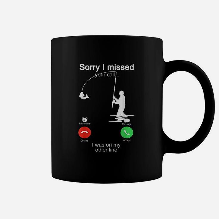 Sorry I Missed Your Call Fishing Was On Other Line Coffee Mug