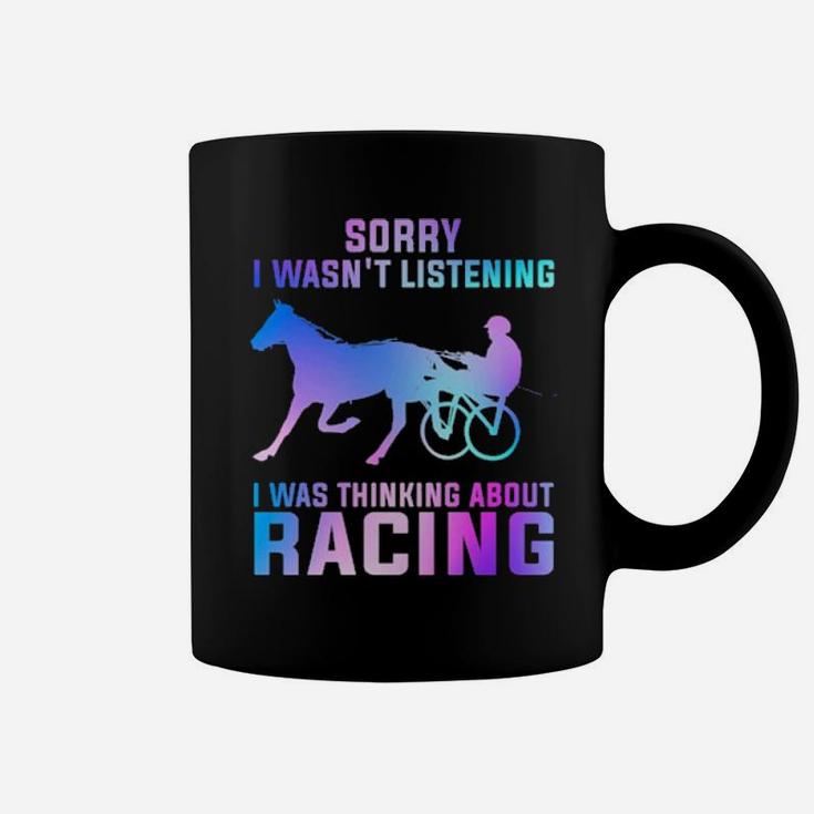 Sorry I Wasn't Listening I Was Thinking About Racing Coffee Mug