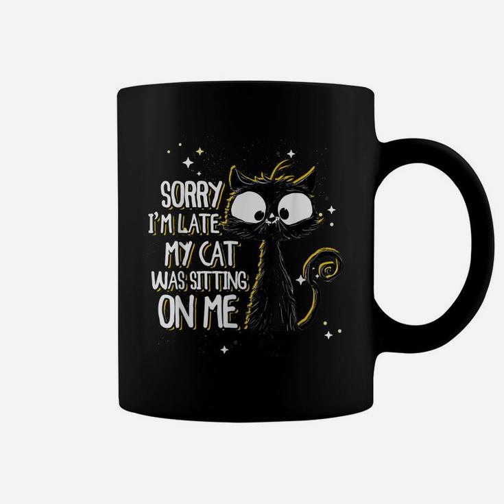 Sorry I'm Late My Cat Was Sitting On Me | Cute Black Cat Coffee Mug