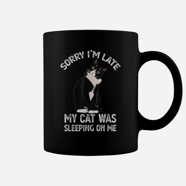 Sorry I'm Late My Cat Was Sleeping Sitting On Me Kitten Gift Coffee Mug