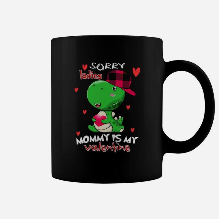 Sorry Ladies Mommy Is My Valentine Coffee Mug