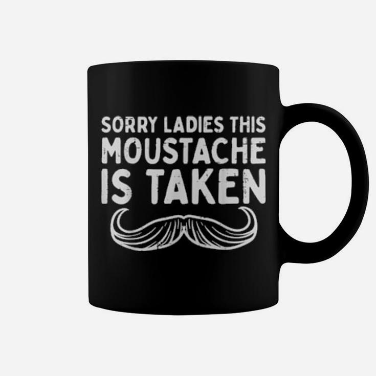 Sorry Ladies Moustache Taken Valentines Day Coffee Mug