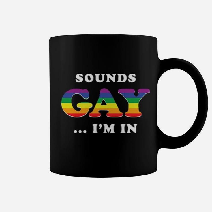 Sounds Gay I'm In Coffee Mug