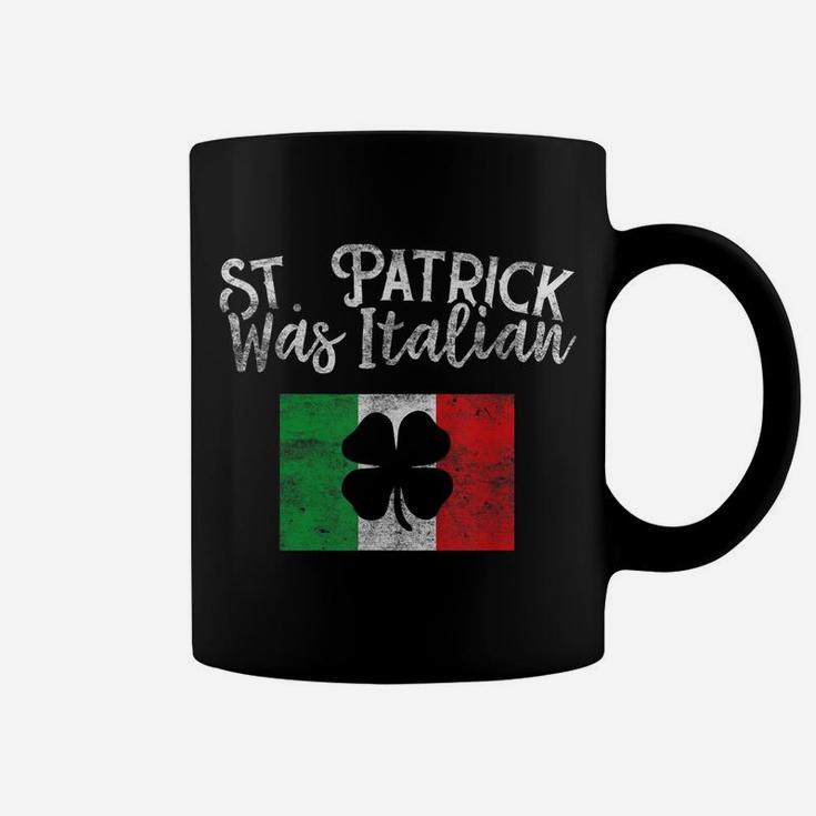 St Patrick Was Italian St Patrick's Day  Funny Italy Coffee Mug