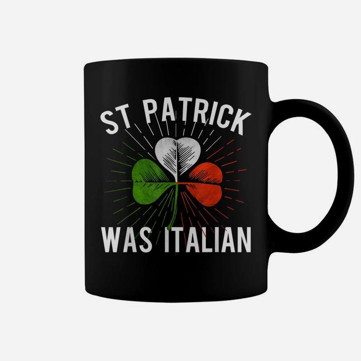 St Patrick Was Italian St Patrick's Irish Day Coffee Mug